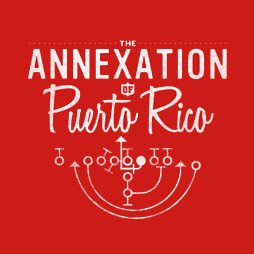 The Annexation of Puerto Rico